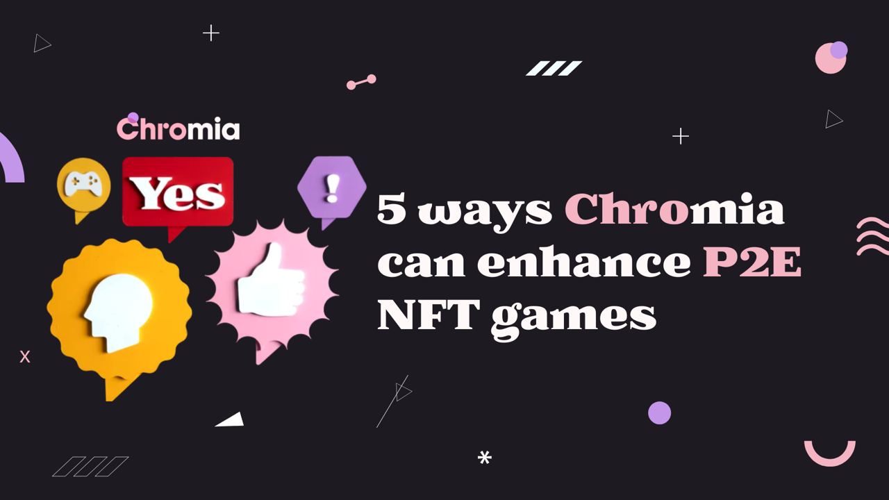 Five Ways Chromia S Tech Can Enhance Play To Earn Nft Games