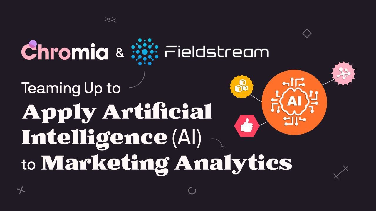 Fieldstream and Chromia: Pioneers in AI Marketing Analytics