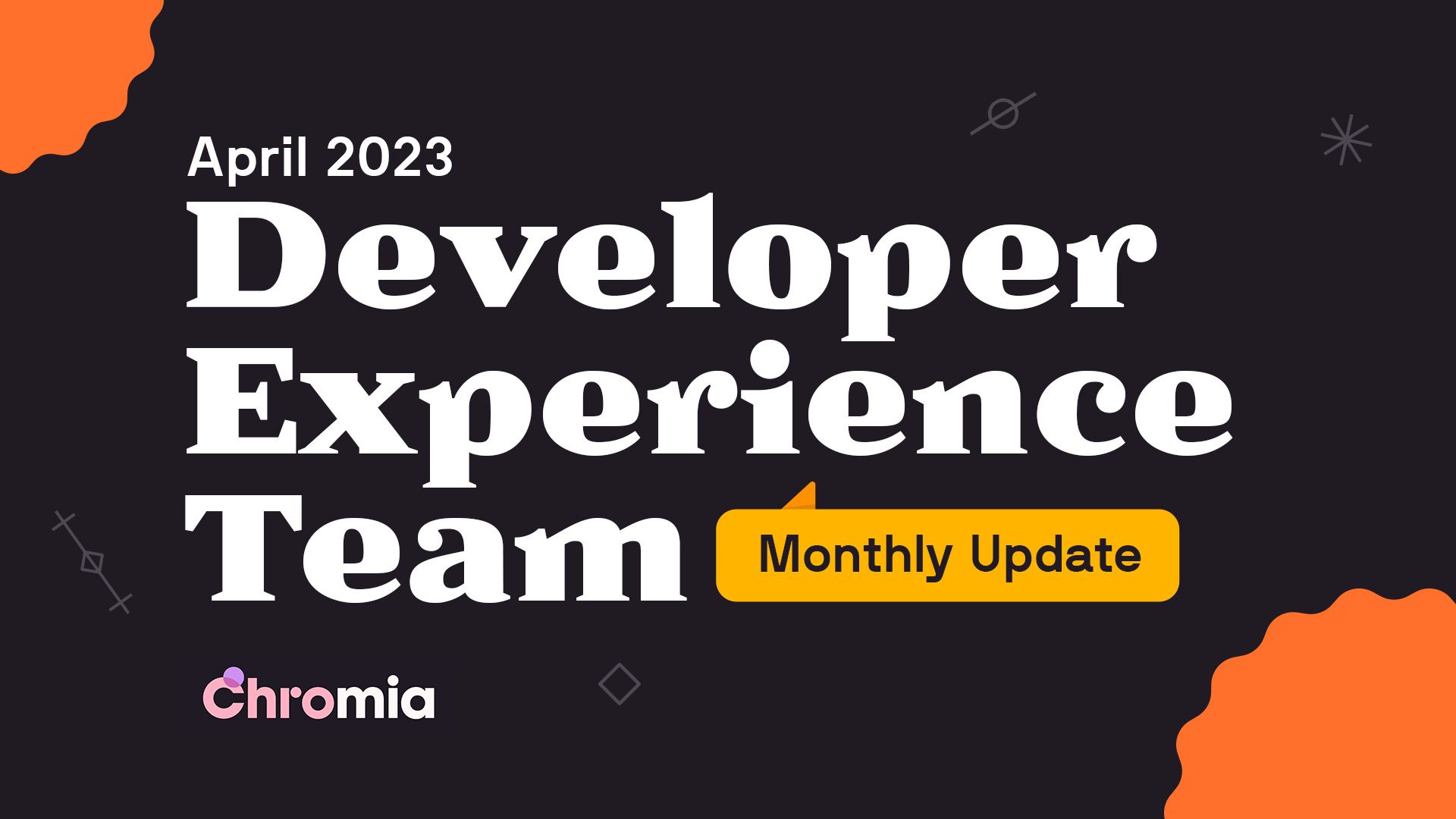 Developer Experience Team - Monthly Update #4 (April 2023)