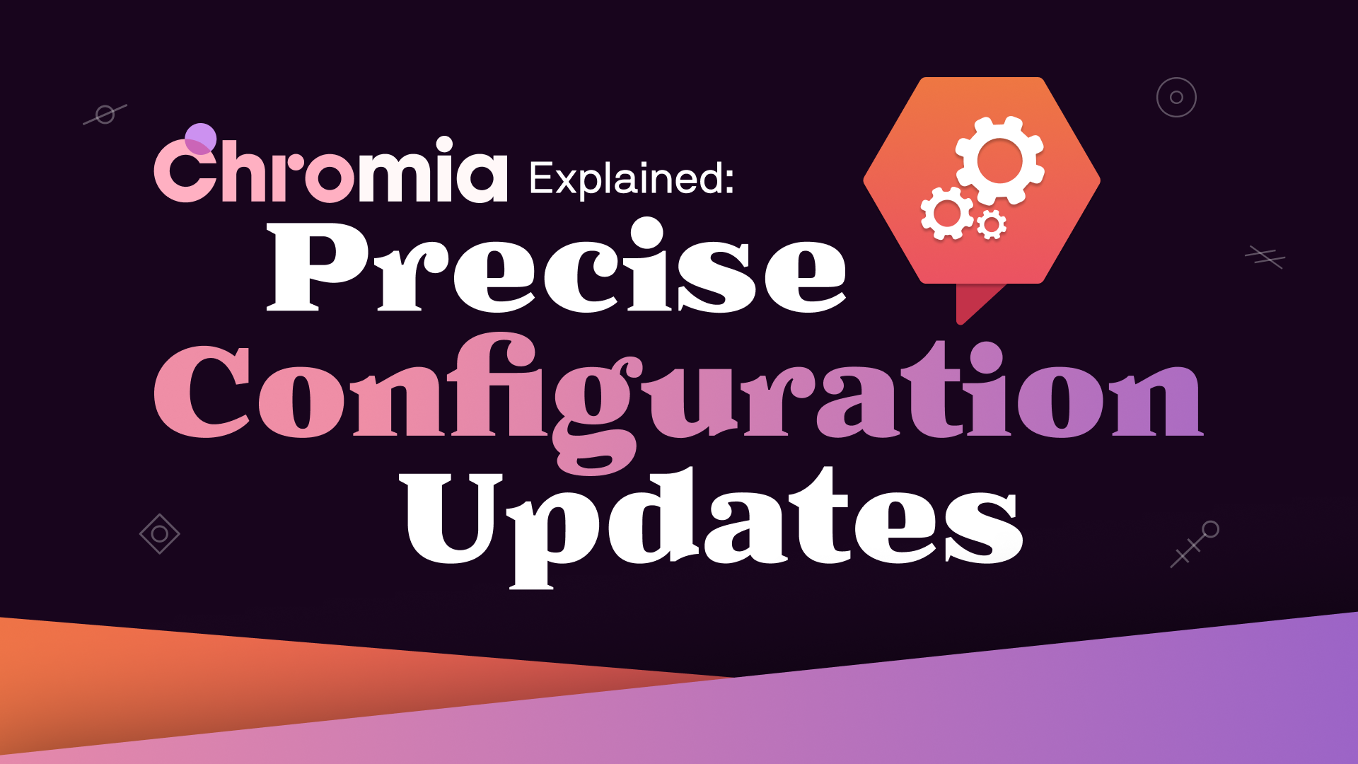 Chromia Explained: Precise Configuration Updates