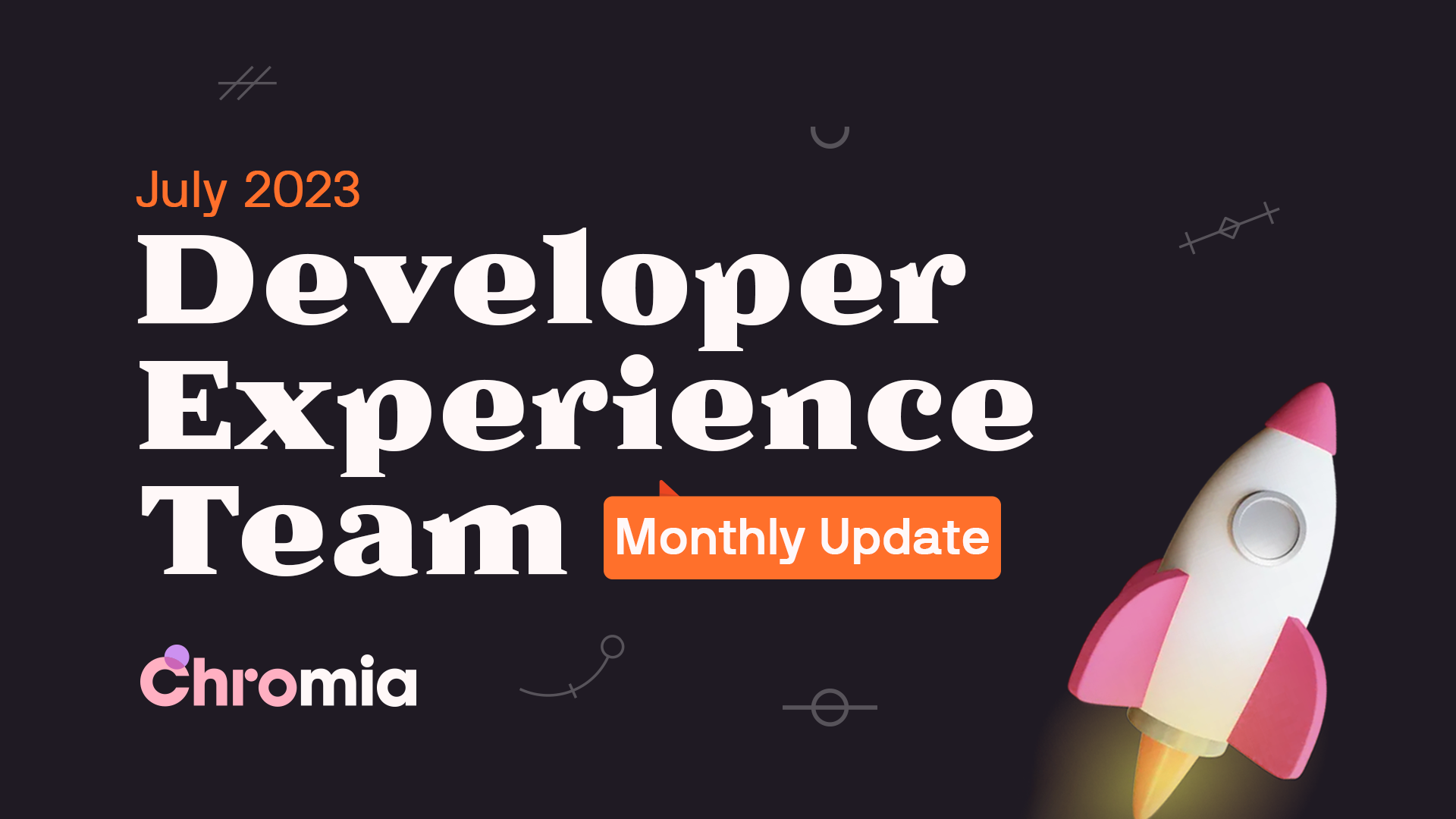 Developer Experience Team - Monthly Update #7 (July 2023)