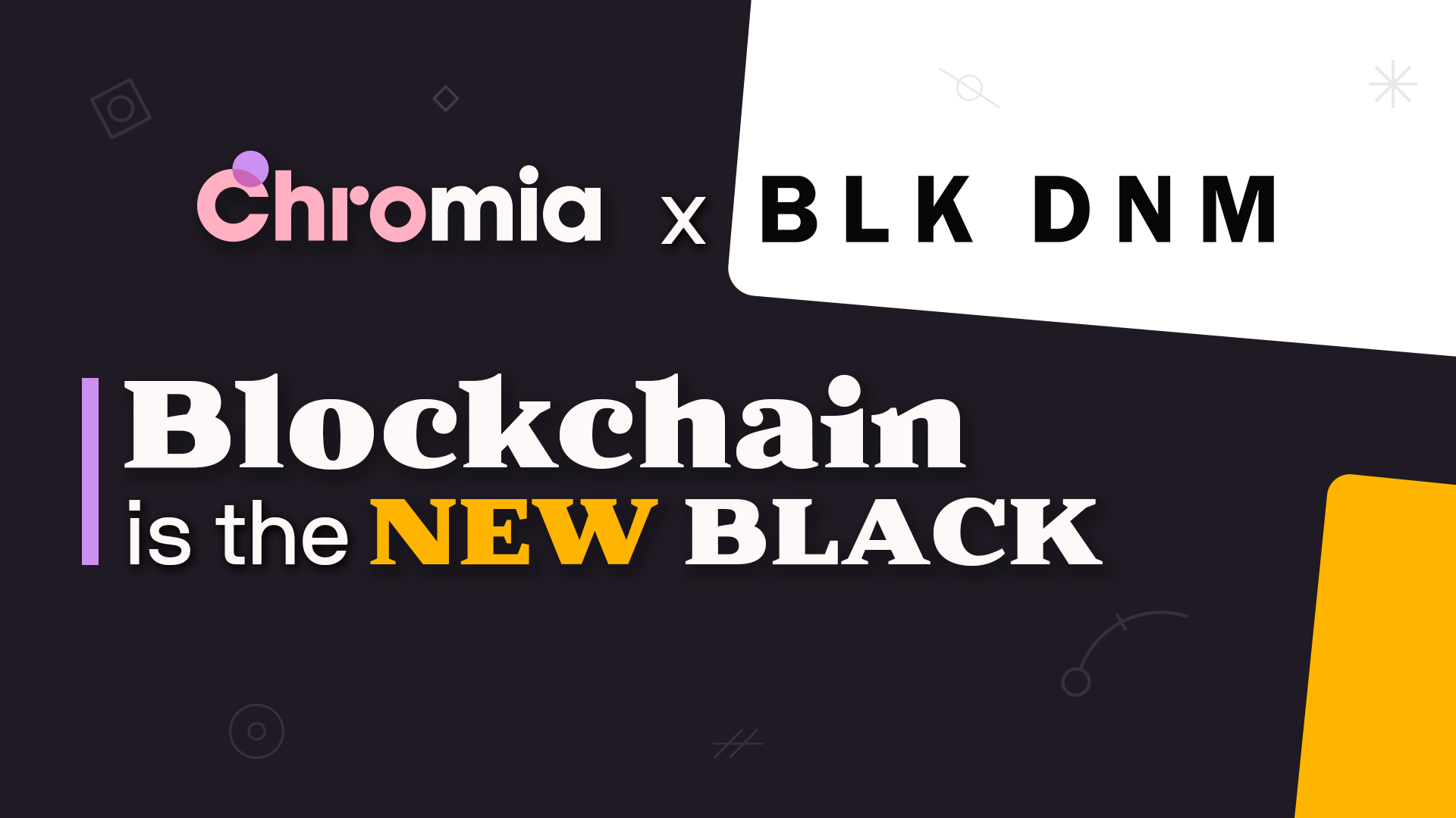 Blockchain is the New Black: Chromia x BLK DNM