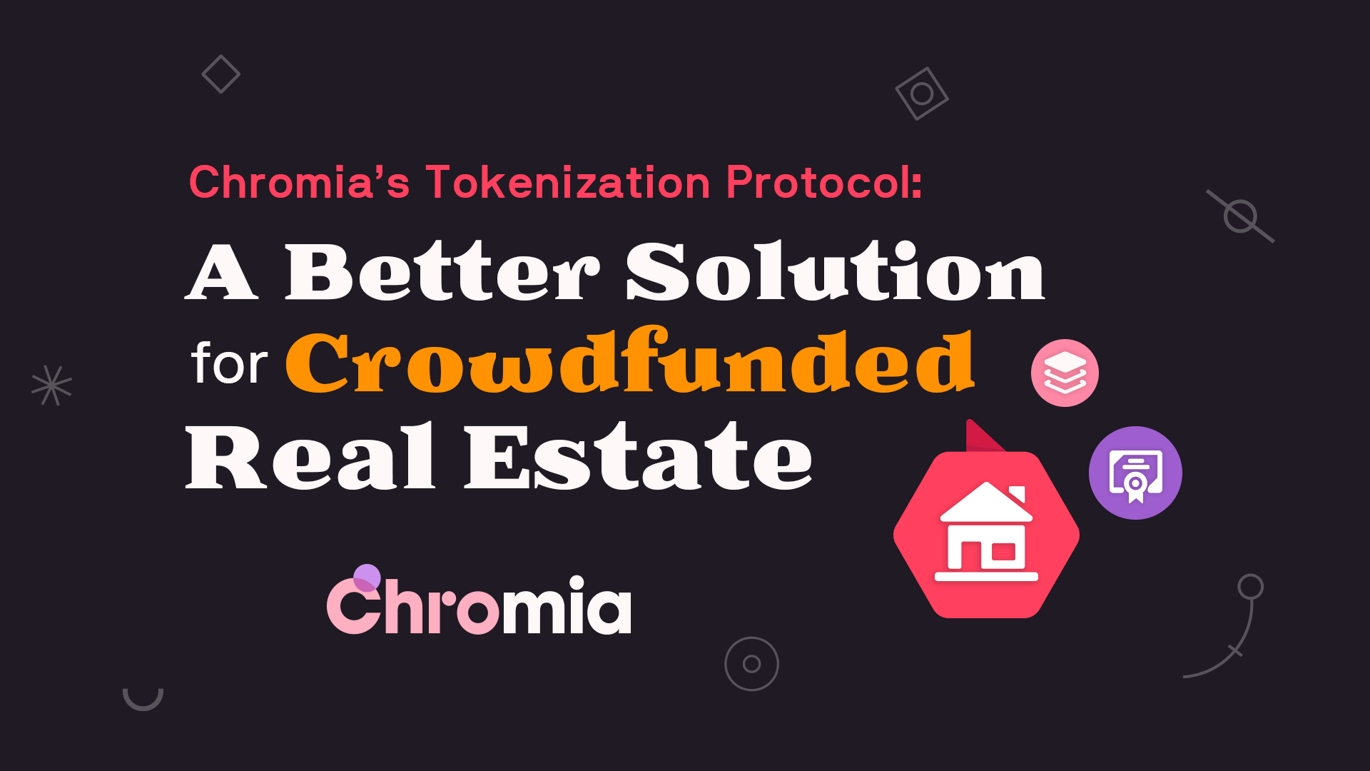 Chromia’s Tokenization Protocol: A Better Solution for Crowdfunded Real Estate