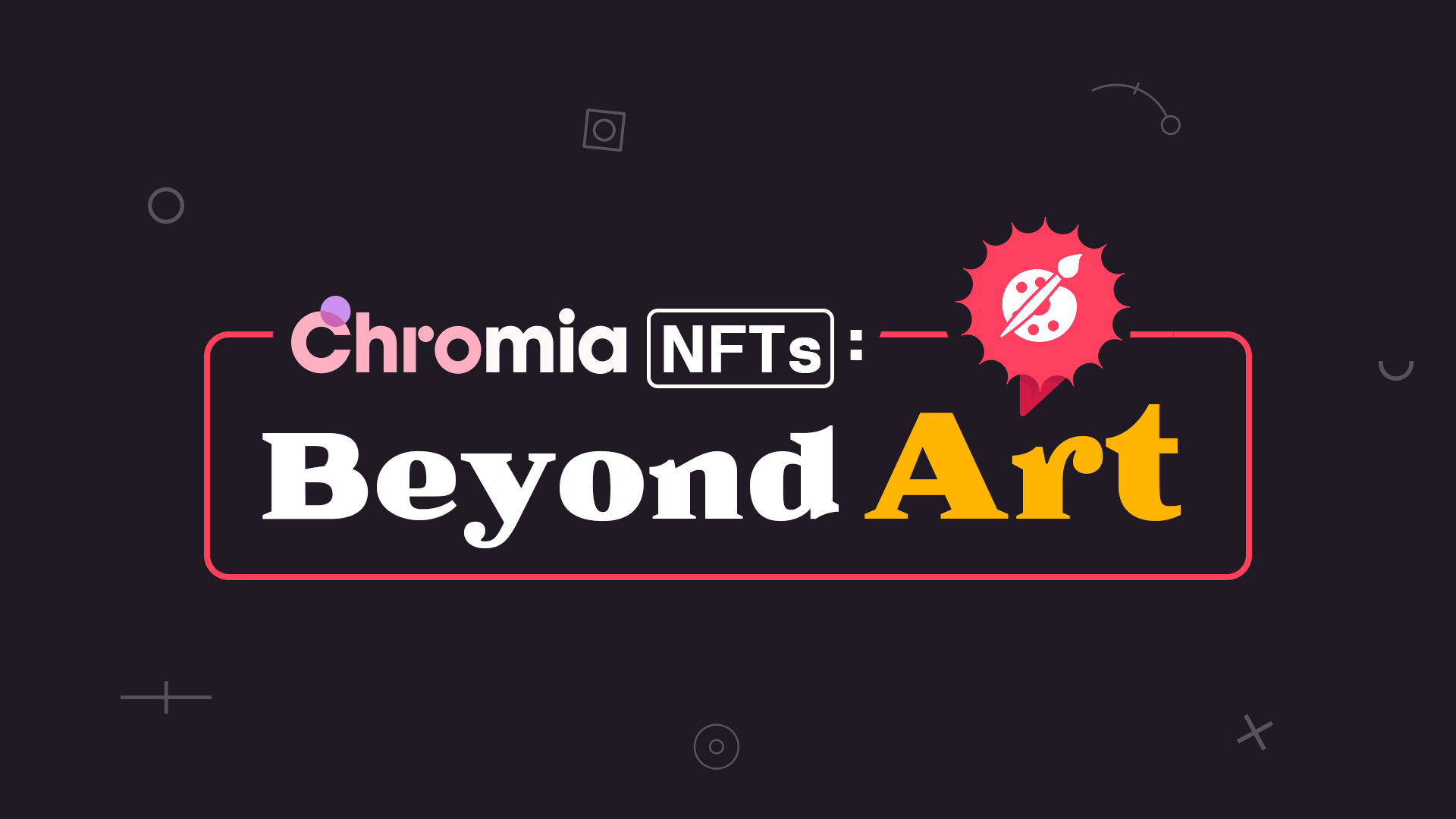 Chromia NFTs: Beyond Art