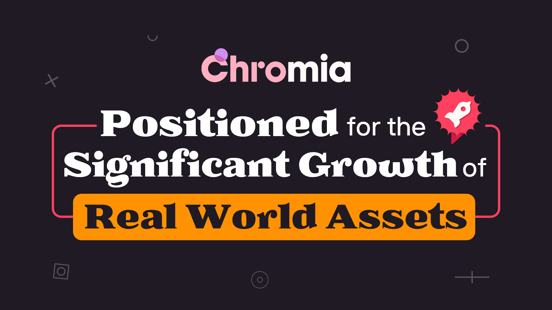 Chromia: Positioned for the Significant Growth of Real World Assets
