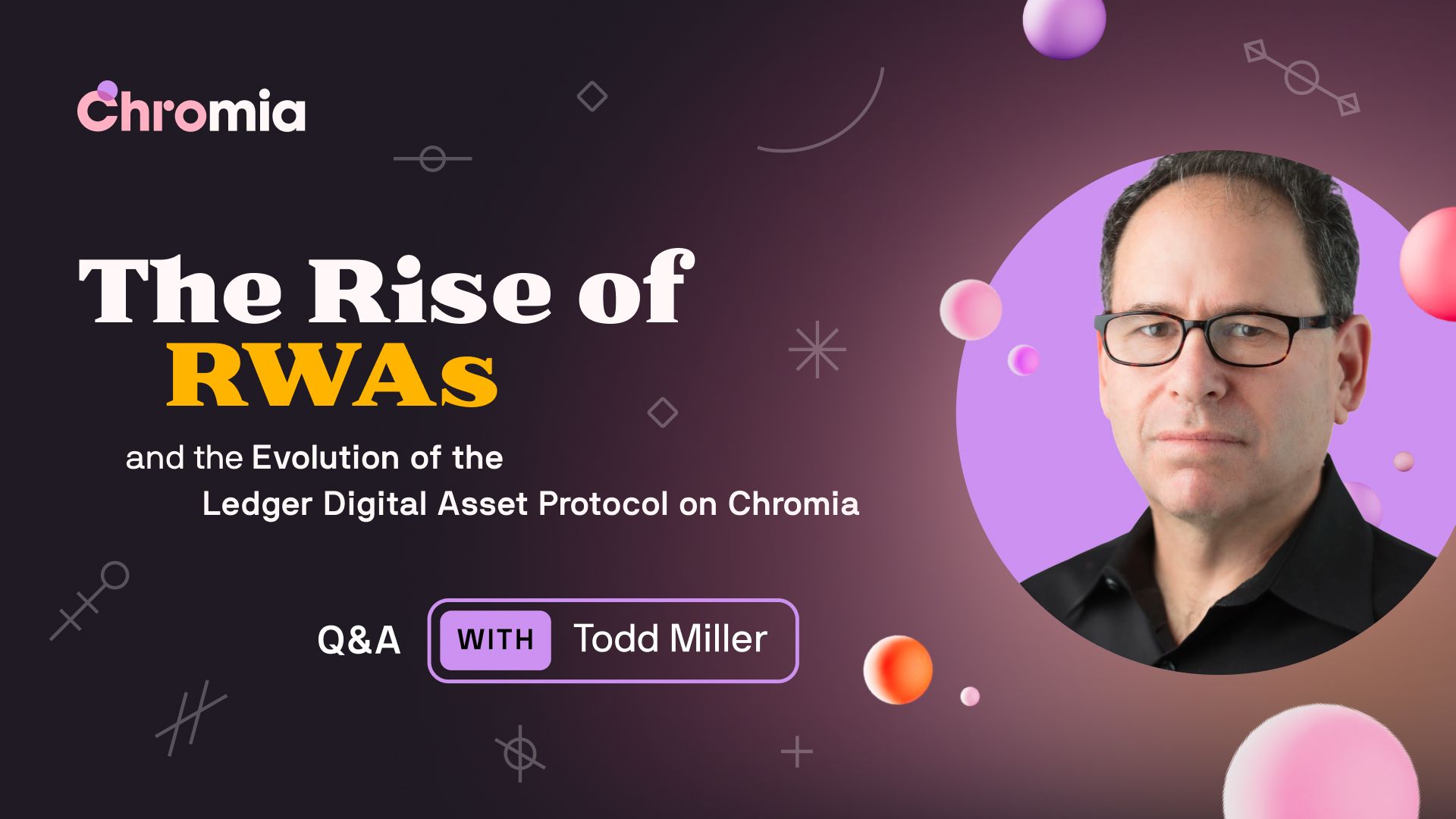 Q&A with Todd Miller: The Rise of RWAs and the Evolution of the Ledger Digital Asset Protocol on Chromia