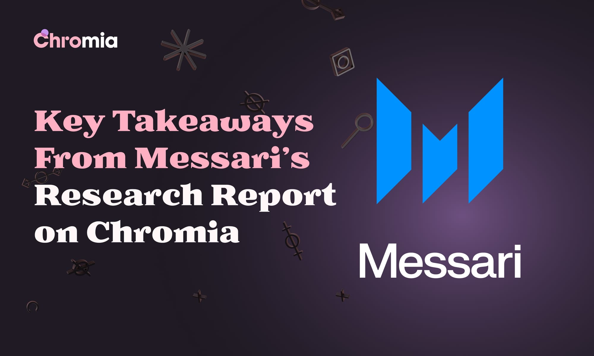 Key Takeaways From Messari’s Research Report on Chromia