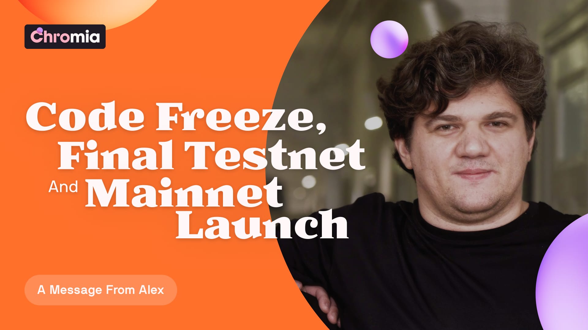 Message from Alex: Code Freeze, Final Testnet, and Mainnet Launch