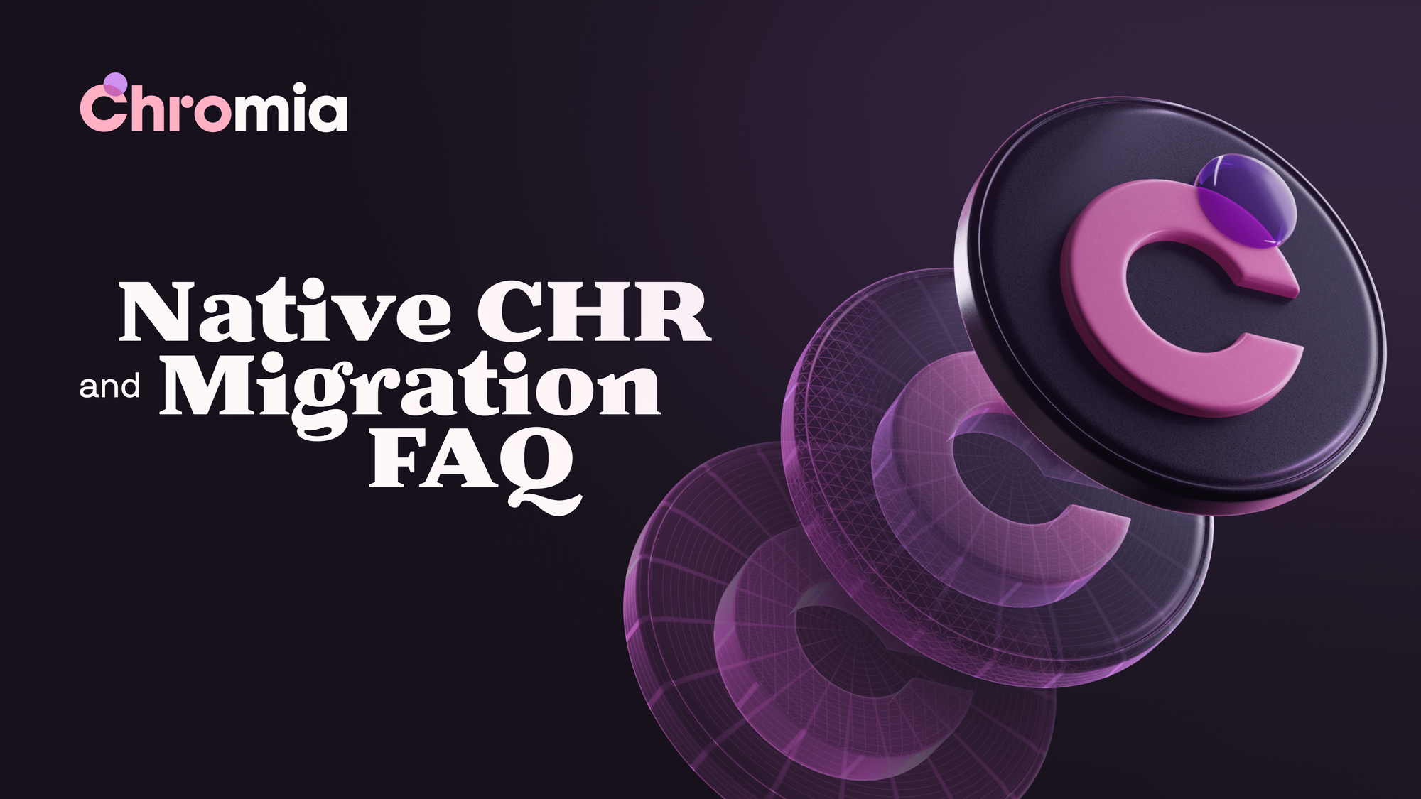 Native CHR and Migration FAQ