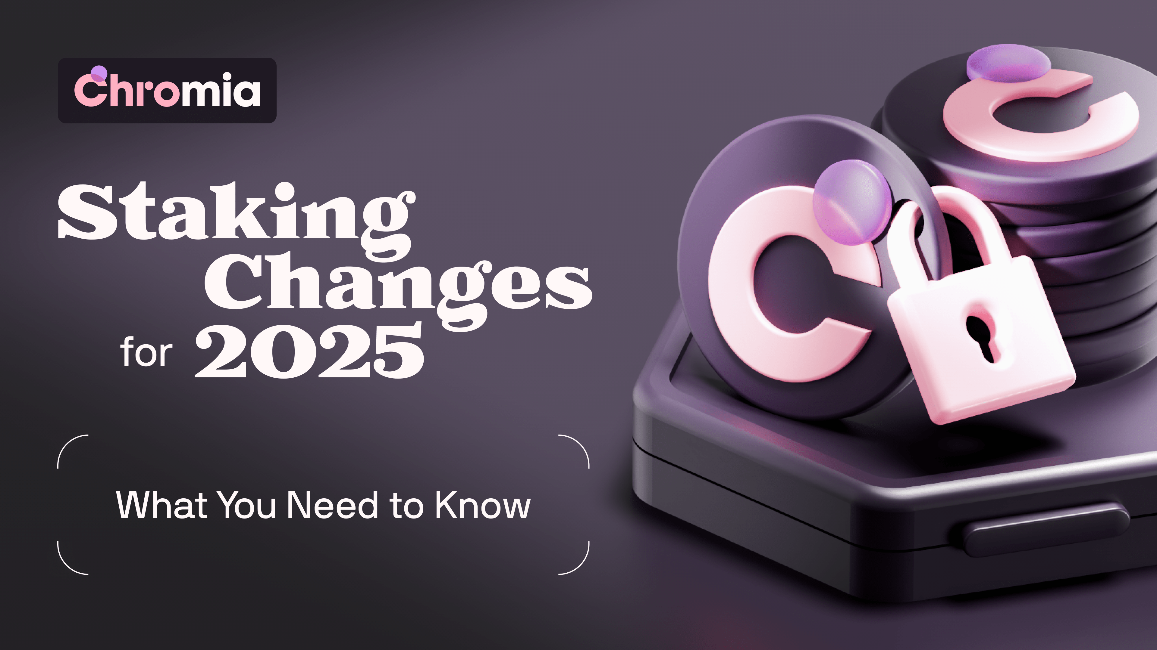 Staking Changes for 2025: What You Need to Know