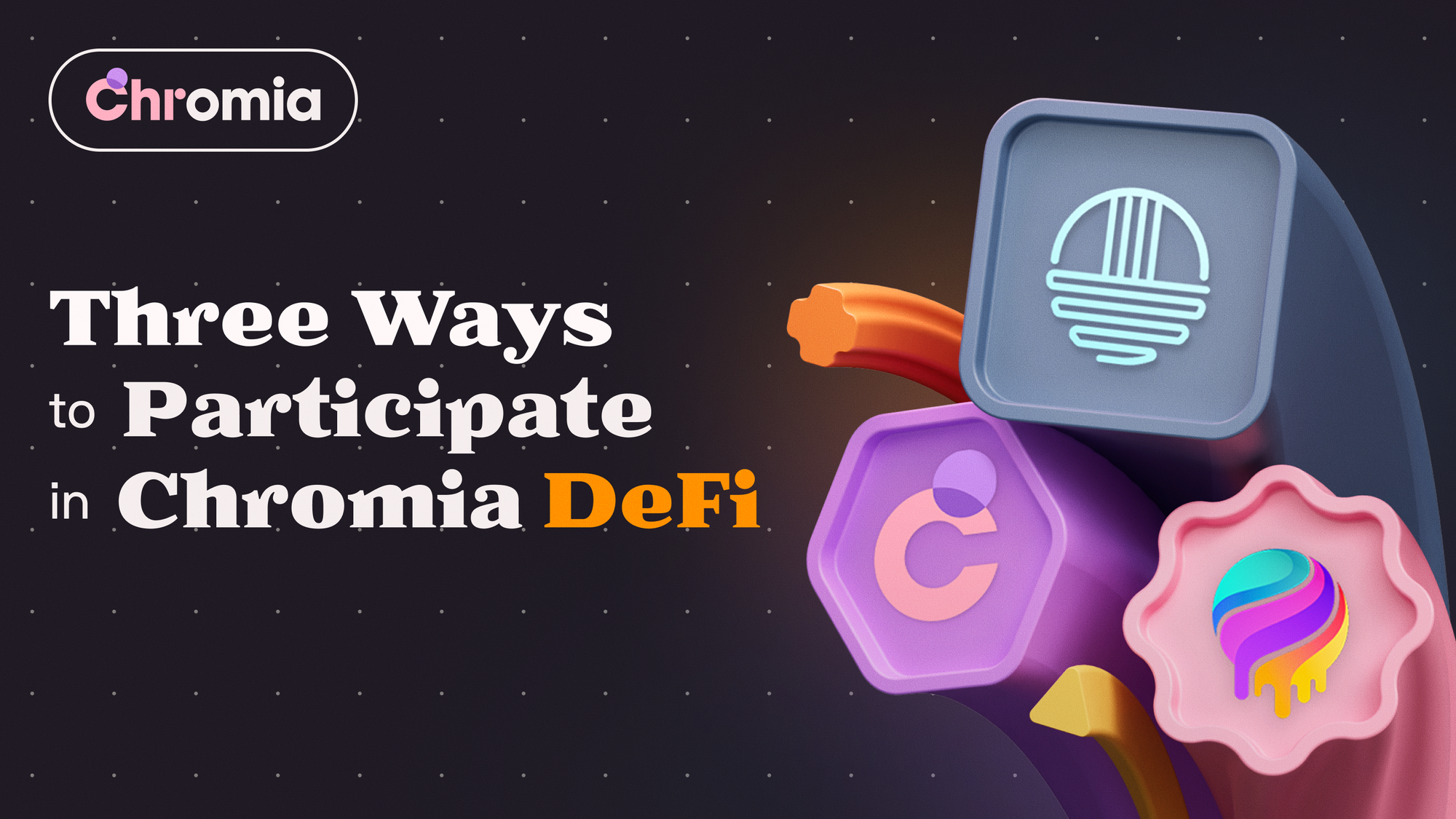 Three Ways to Participate in Chromia DeFi