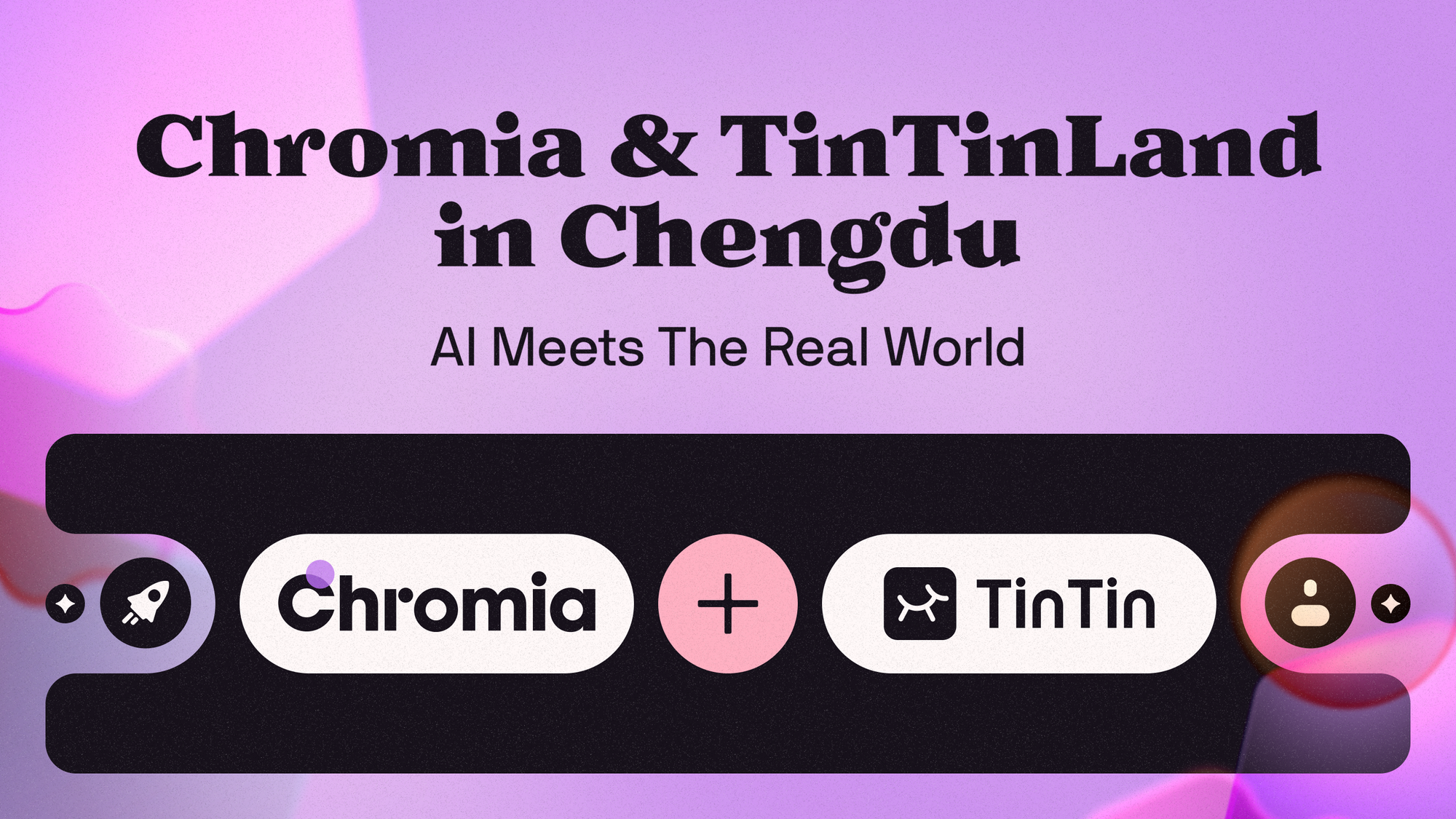 Chromia x TinTinLand in Chengdu: AI Meets The Real World