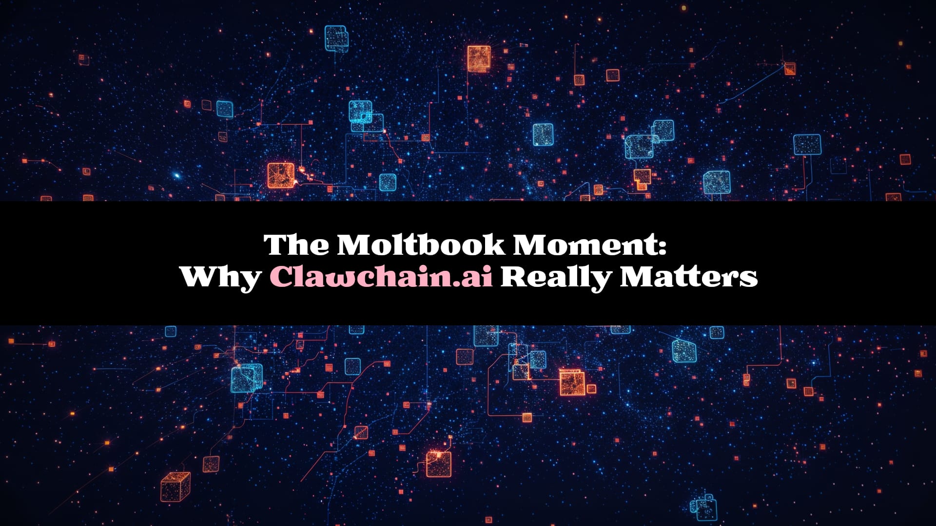 The Moltbook Moment: Why Clawchain.ai Really Matters