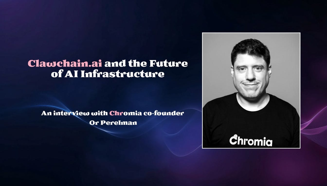Clawchain.ai and the Future of AI Infrastructure: An Interview with Or Perelman
